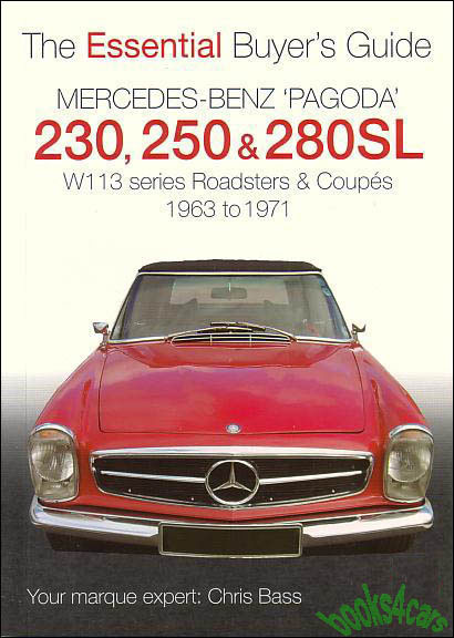 63-71 The Essential Buyers Guide for Mercedes Benz Pagoda 230SL 250SL & 280SL  W113 Series Roadster  How to spot both good and bad cars and how to asses them 200 color photos 64  pages by Chris Bass