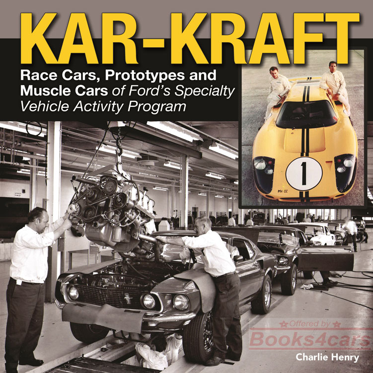 Kar Kraft Race Cars Prototypes and Muscle Cars of Ford's Specialty Vehicle Activity Program by C. Henry 192pgs with over 330 mostly color photos