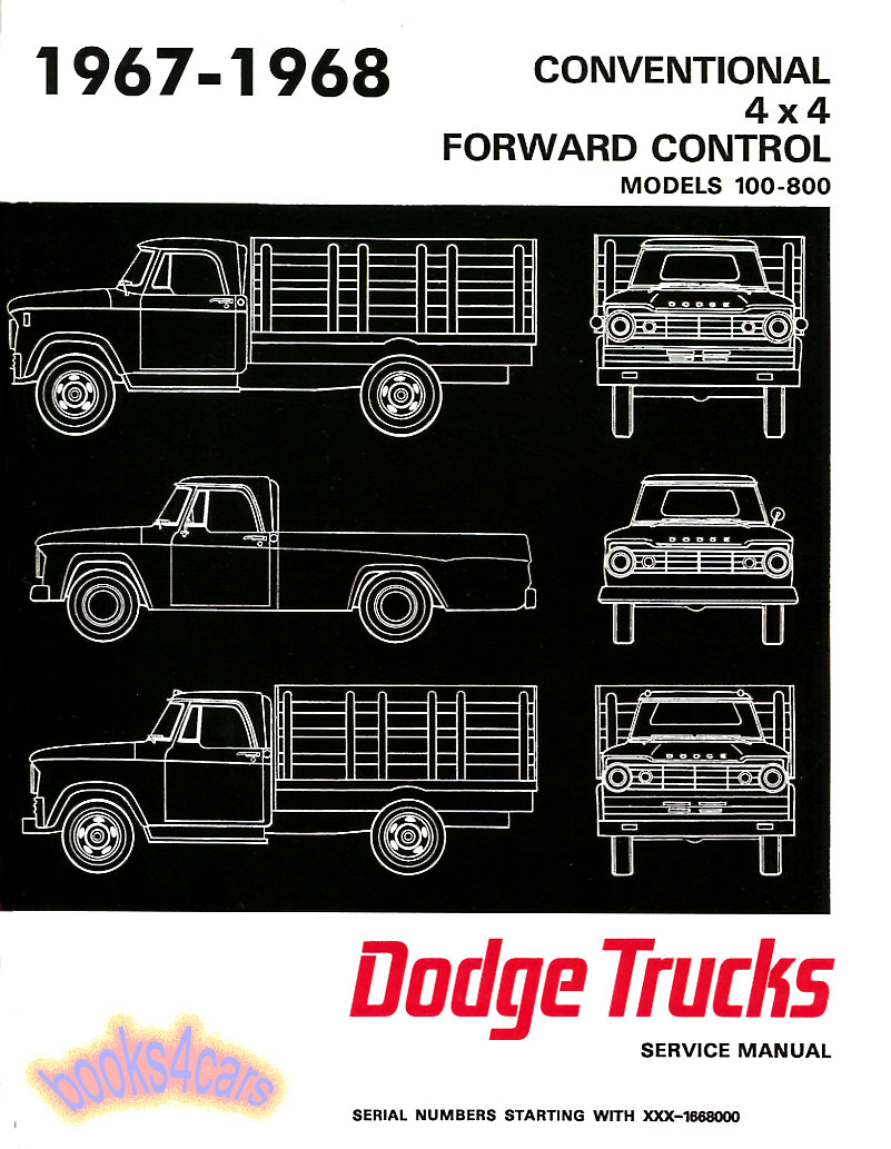 67-68 100-800 Shop Service Repair Manual for Light & Medium Duty Trucks, D100-800, W100-500, P200-400, chassis # 1668000 & up 800 pages Conventional, 4X4, Forward control by Dodge