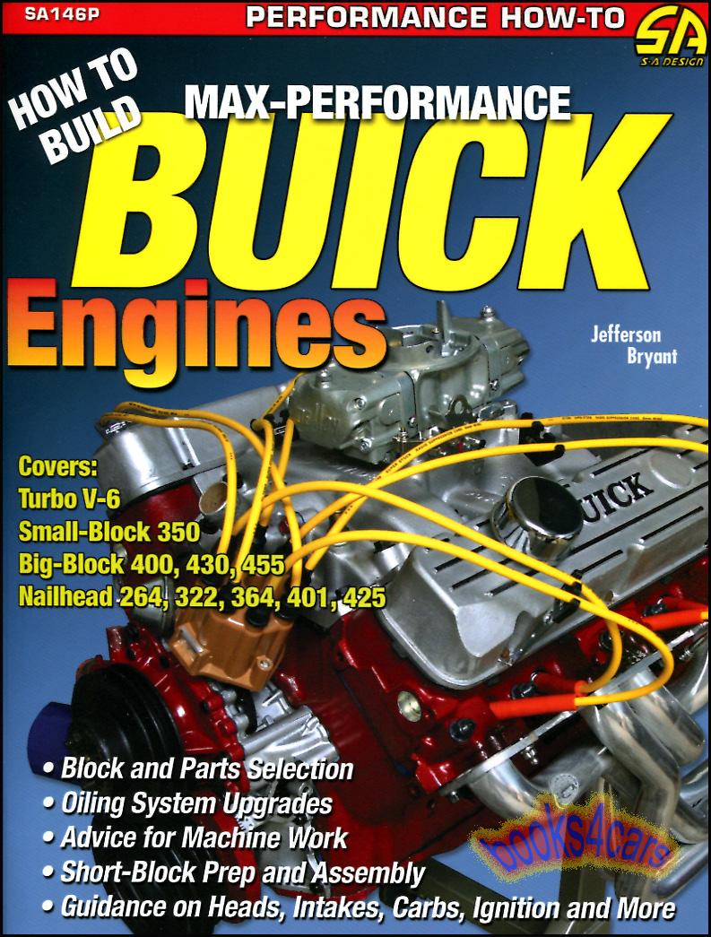 How to Build Max Performance Buick Engines by Jefferson Bryant 144 pages many color photos Turbo V6 Small Block 350 Big Block 400 430 455 Nailhead 264 322 364 401 425