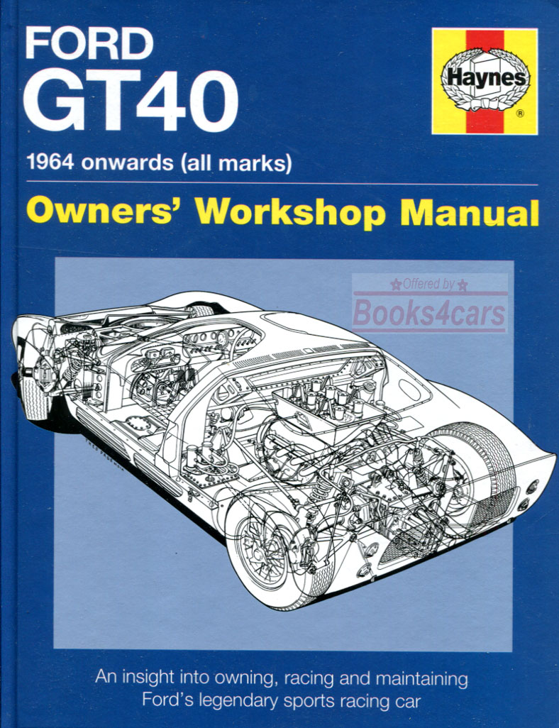 1964 and onward Ford GT40 Manual by Haynes for all Marks MKI MKII MKIII MKIV provides insight on ownership restoration and maintenance and also applies to KVA Safir Holman Moody Superformance and others
