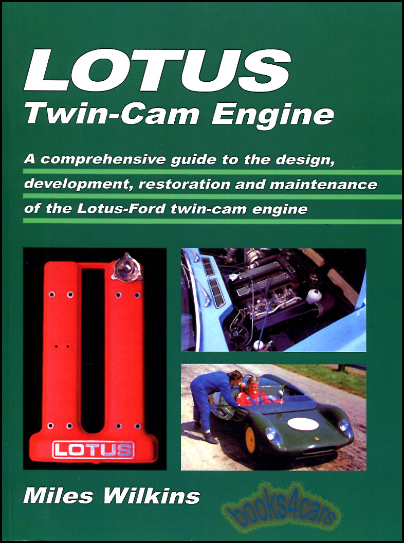 Twin Cam Lotus Engines by M. Wilkins 224 pages comprehensive guide to the design development restoration & maintenance of the Lotus Ford twin-cam engine as used in Elan Europa Seven Cortina 7 & other applications