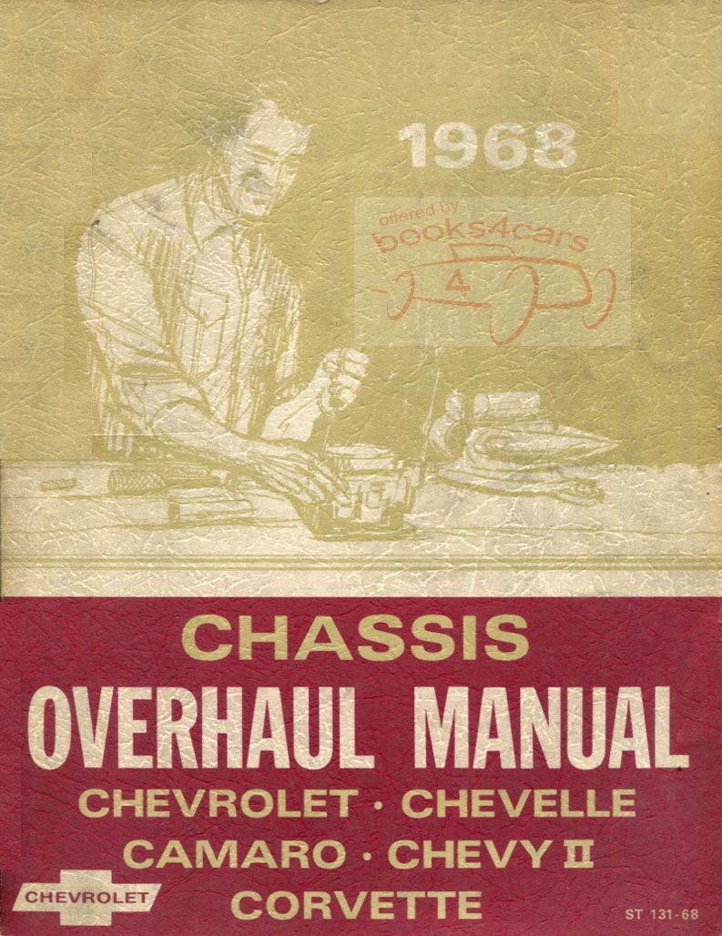 68 Overhaul rebuild shop manual for Chevrolet Chevelle Camaro Impala Caprice BelAir Biscayne Chevy II Nova and Corvette by Chevrolet car