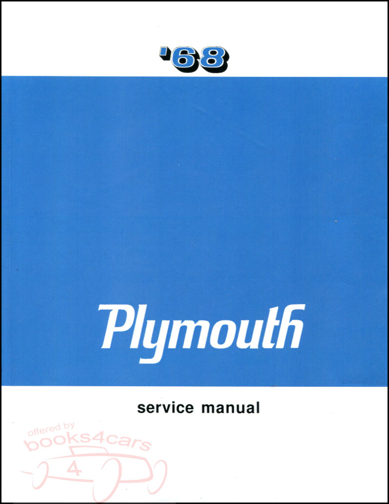 68 Shop Service Repair Manual by Plymouth for all model incl Fury Barracuda Valiant Satellite Road Runner and more.