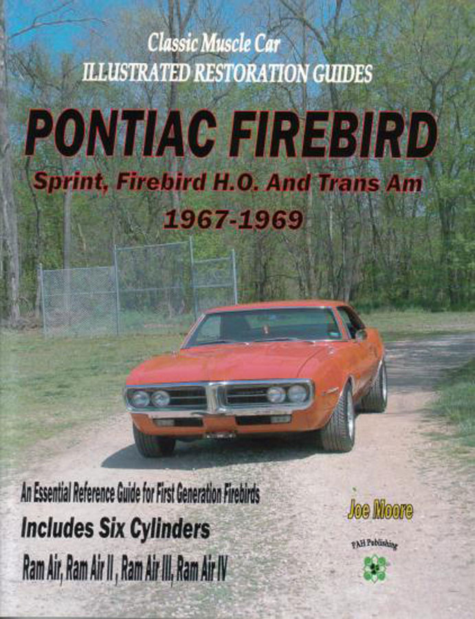 67-69 Pontiac Firebird Illustrated Restoration Guide by Joe Moore for Sprint, Firebird H.O. & Trans AM - 170 pages