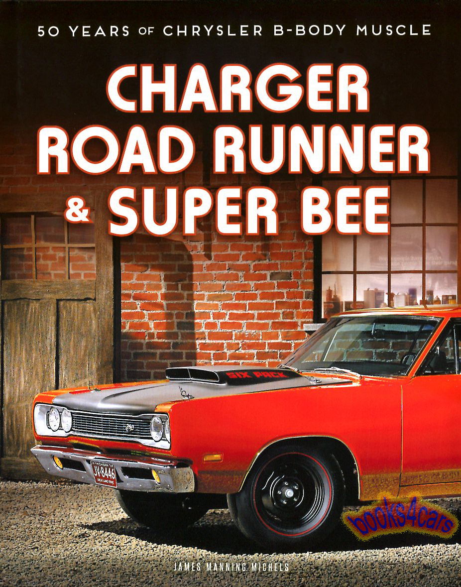 66-71 Charger Road Runner Super Bee Coronet 50 year history 224 pgs by Michels for Dodge & Plymouth