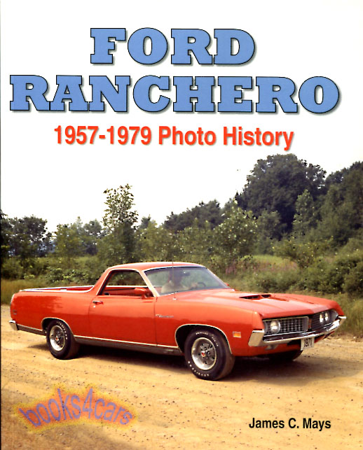 57-79 Ford Ranchero Photo History includes price and options lists production numbers sales & export figures even Canada-only Meteor Rancheros & Australian versions. 127 illustrations by J. Mays
