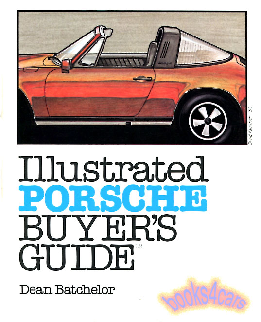 Illustrated Buyers Guide for Porsche by Dean Batchelor. 176 pages. B&W Photos all models 1948 to 1990