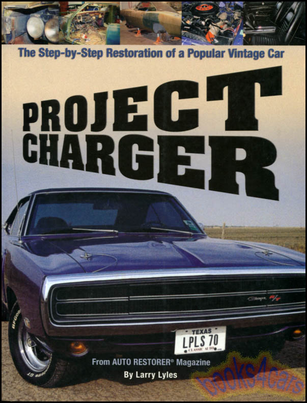Project Charger The Step by Step Restoration of a Dodge Charger by Larry Lyles 176 pages