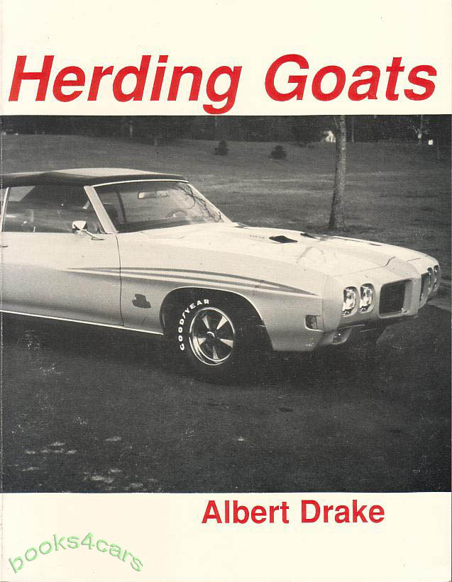 Herding Goats The Oral History of the Pontiac GTO by Albert Drake 138 pages