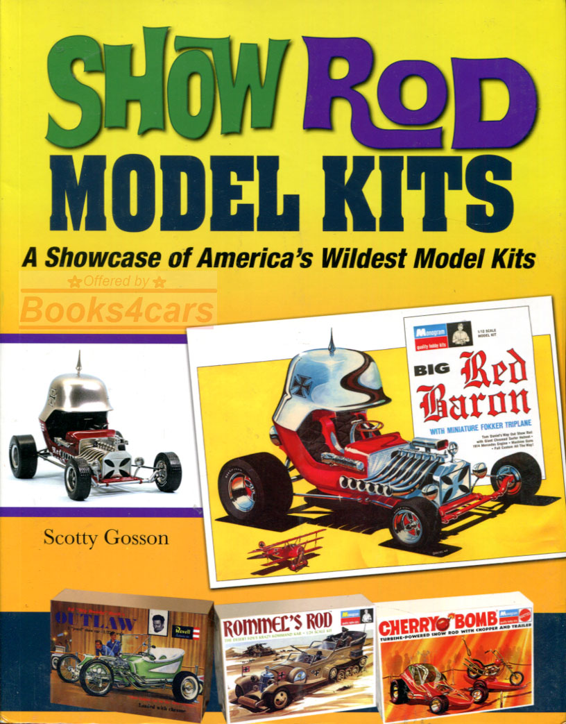 view cover of Show Rod Model Kits 144 pages Showcase of America's Wildest Model Kits by Scotty Gosson incl AMT Monogram Revell MPC & more