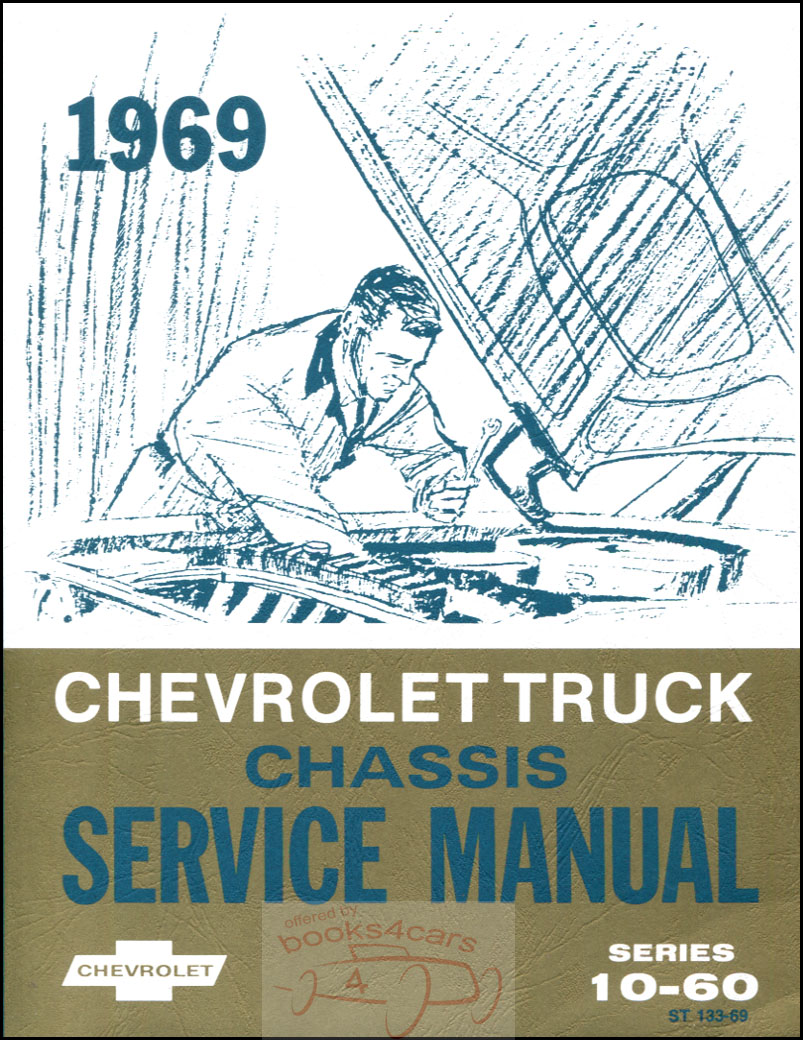 69 Shop Service Repair manual by Chevrolet truck series 10-60 all models light & medium duty pickup Suburban G Van P Chassis forward control