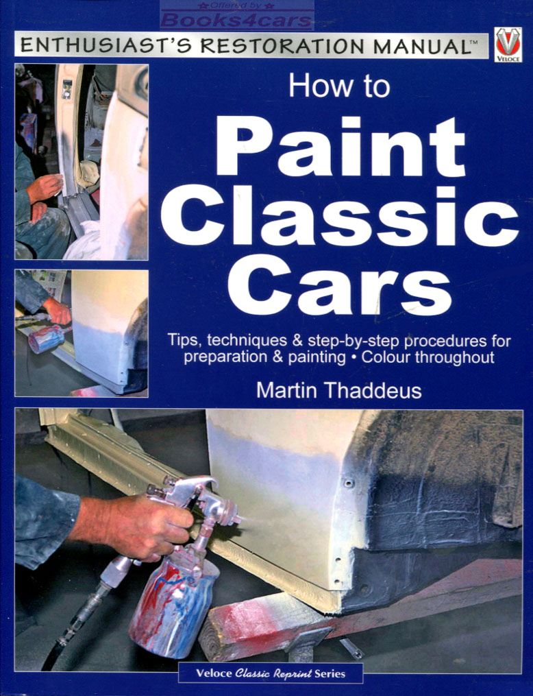 view cover of How To Paint Classic Cars Enthusiast's Restoratoin Manual by M. Thaddeus 96pgs w/210+ photos