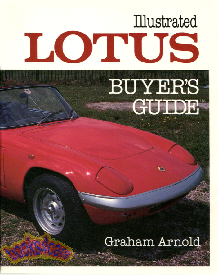 illustrated Lotus buyers guide by Graham Arnold; 176 pgs. (OUT OF PRINT)