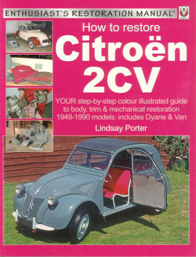 How to Restore Citroen 2CV 272 pages by L. Porter Excellent very thorough guide to restoration