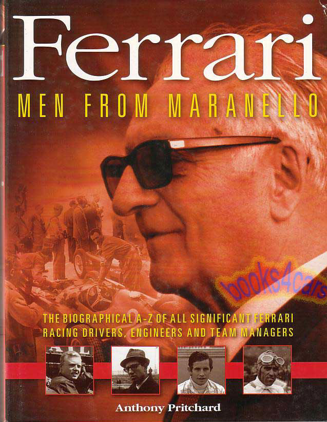 Ferrari Men From Maranello by Anthony Pritchard 384 hardbound pages The Biographical A-Z of all significant Ferrari racing drivers, engineers and team managers