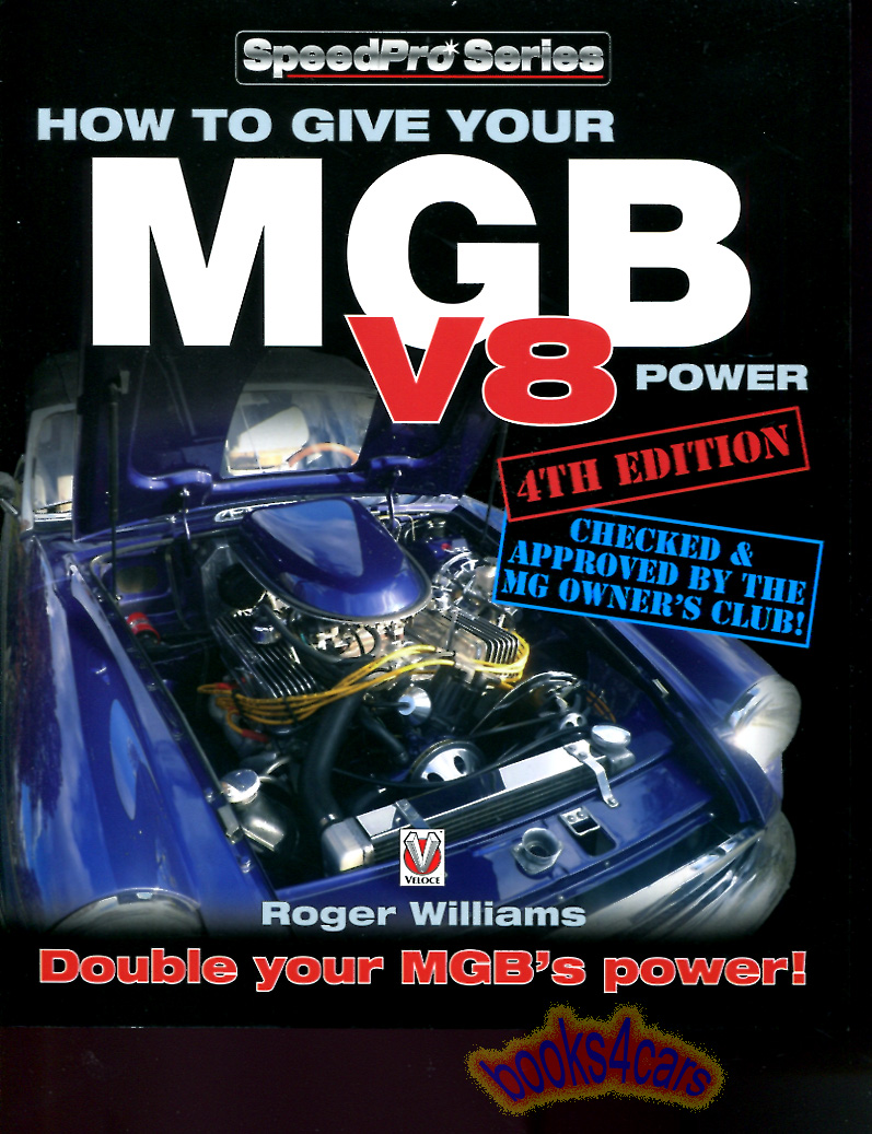 How to Give Your MGB V8 Power by Roger Williams 224 pg guide to installing Rover V8's into MGB's