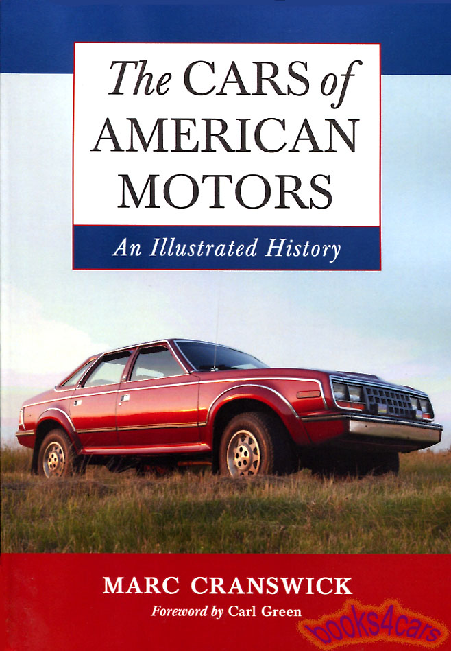 54-87 The Cars of American Motors an Illustrated History by M Cranswick covering all the models produced by the company including the joint venture with Renault & the evolution of the Jeep AMC