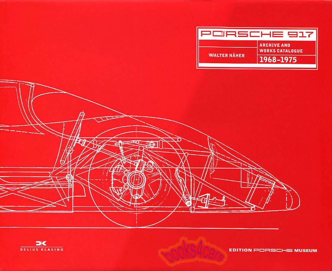 Porsche 917 Archive & Works Catalogue by Naher 576 pages hardcover