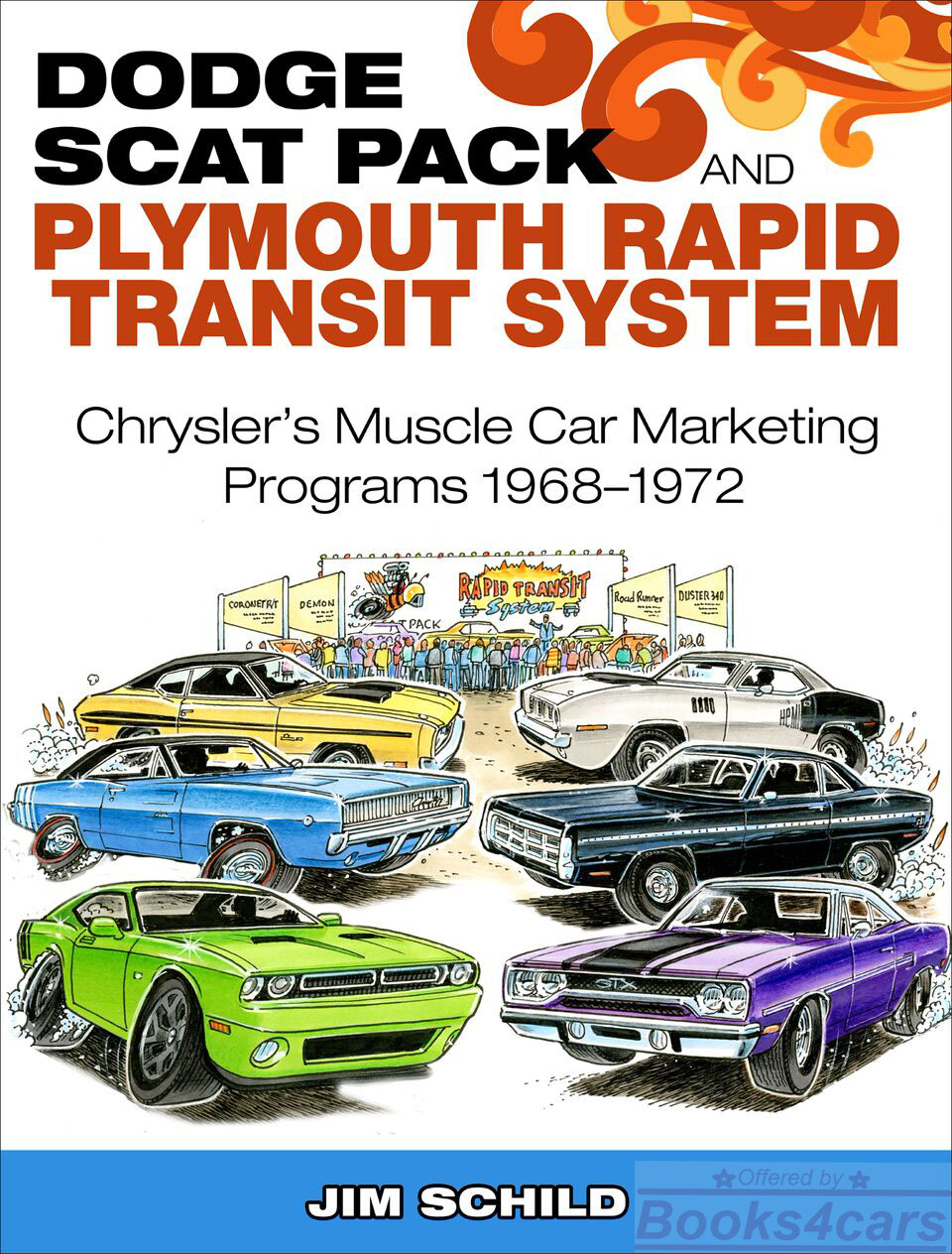 1968-1972 Dodge Scat Pack and Plymouth Rapid Transit System: Chrysler's Muscle Car Marketing Programs by J Schild 192pgs