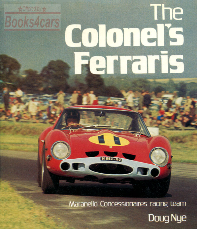 The Colonel's Ferraris Maranello Concessionaires racing team by D Nye Hardcover 165 pages