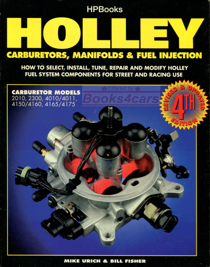 Holley Carburetors and Manifolds; High Performance and stock replacement one, two and four barrel carbs and manifolds by M. Urich and B. Fisher