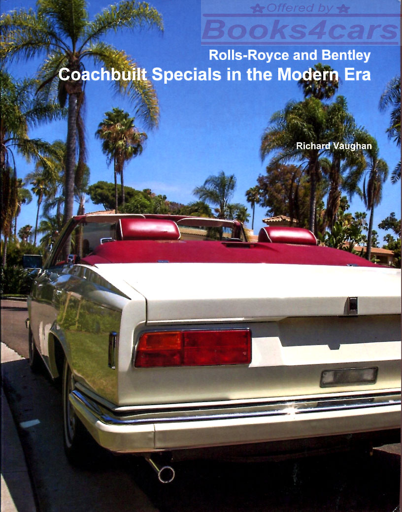 1965-2016 Rolls Royce and Bentley Coachbuilt Specials in the Modern Era by R. Vaughan 294 pages many color pics detailed history of many beautiful cars Silver Shadow Camarque Corniche Phantom Continental Turbo Arnage Seraph Spirit Spur