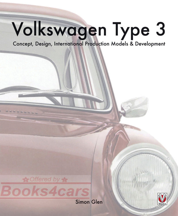 Volkswagen Type 3 Concept Design International Production Models & Development by S. Glen 160 pages with over 1000 photos incl Squareback Sedan & Fastback