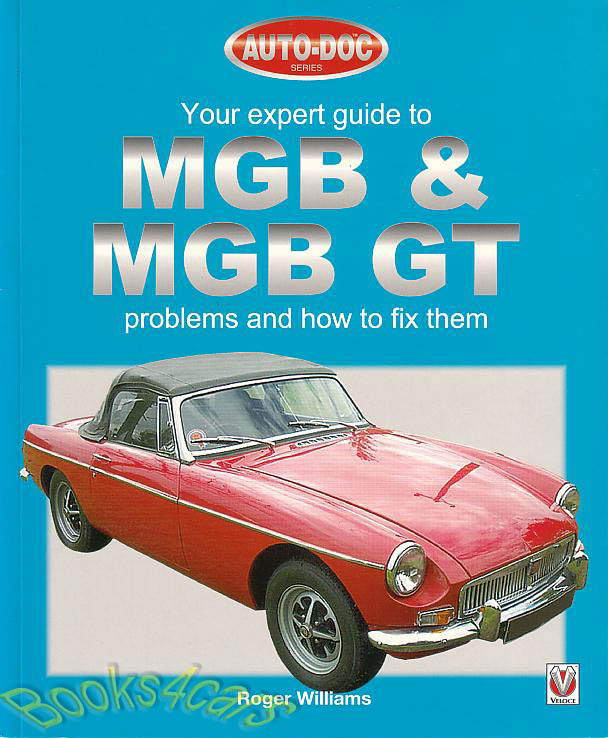 MGB & GT Your Expert Guide to Problems & How to Fix Them 160 pages by R. Williams