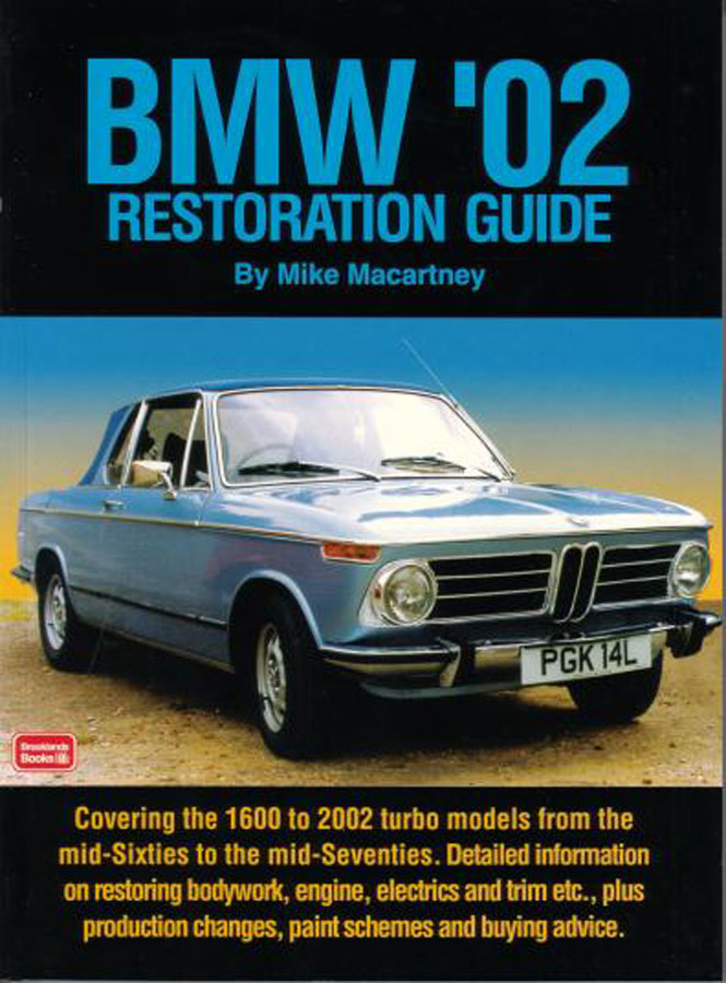 66-76 BMW 2002 1600 Restoration guide by Mike Macartney 224 pages. detailed info on restoring plus production changes and buying advice