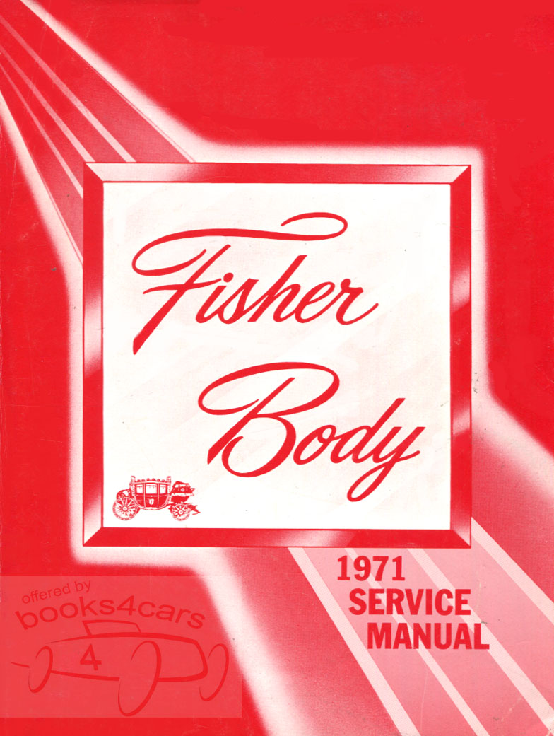 71 Fisher Body manual by GM for all Chevrolet, Pontiac, Buick, Oldsmobile, & Cadillac Cars for 1971