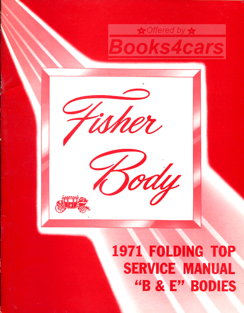 71 Fisher Body convertible Folding Top Service Manual full size B & E bodies Chevrolet Caprice Buick LeSabre Pontiac Catalina Oldsmobile Delta & Cadillac Eldorado
