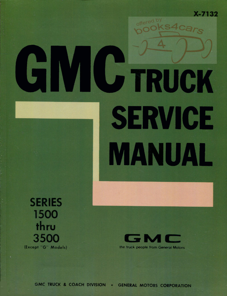 71 Shop Service Repair Manual by GMC for light duty truck 1500-3500, 1/2 ton thru 1-ton (series 4500-6500 also available)