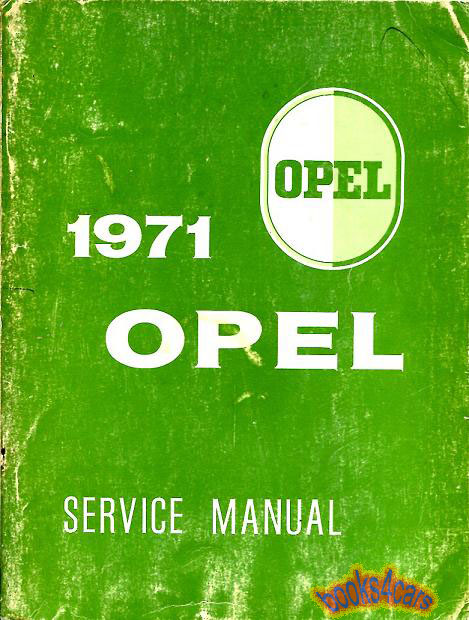 71 Shop Service Repair Manual by Opel for GT and all other 1971 Opel models including Ascona Manta 1900 sedan station wagon and more