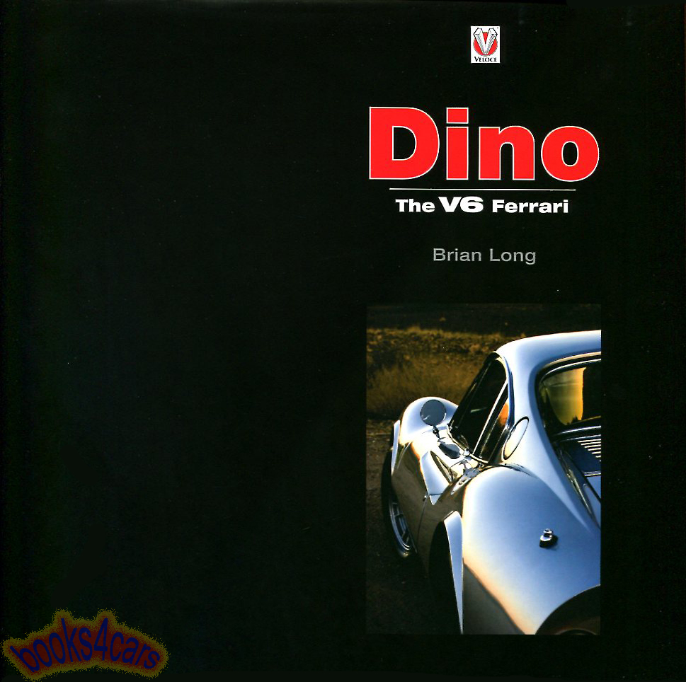 Dino the V6 Ferrari by Brian Long the full story 224 pages