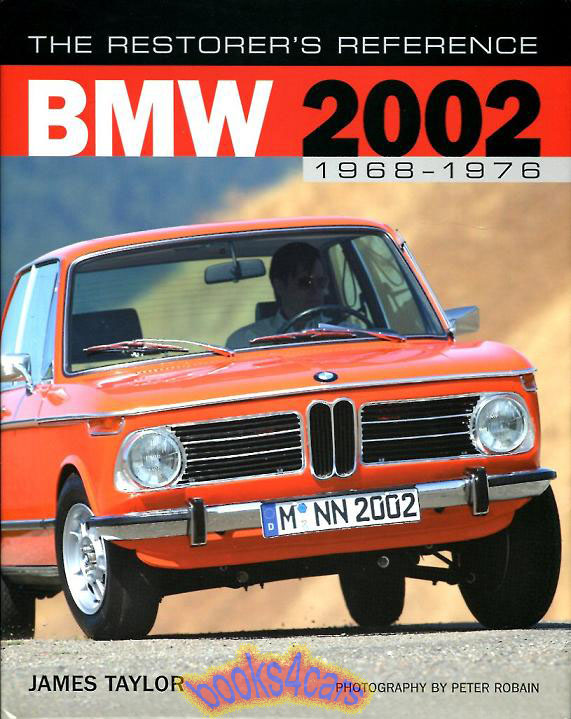 1968-1976 BMW 2002 Restorers Reference by J Taylor provides restorers collectors & enthusiasts all the key information necessary to correctly refurbish these classic cars