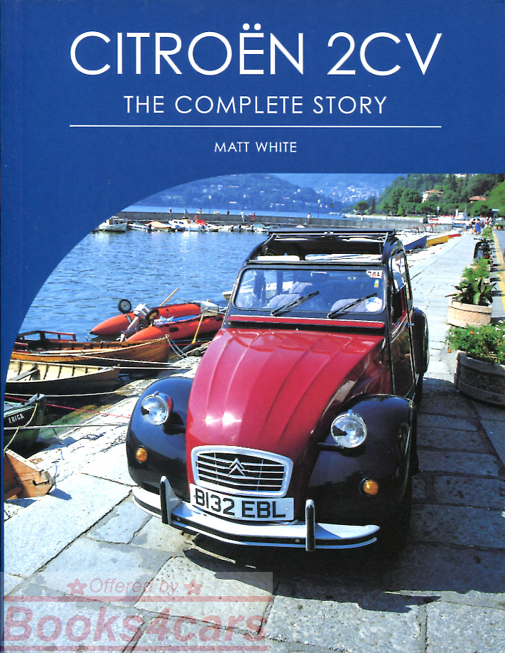 2CV Citroen the complete story by M. White 200 hardbound pages on the history of the 2CV and its later development