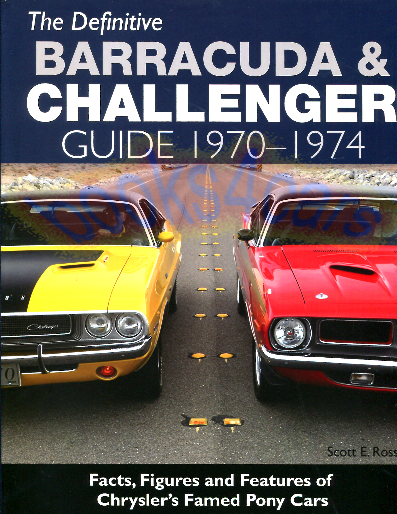 70-74 Plymouth Barracuda Cuda' & Dodge Challenger definitive guide by S. Ross 192 pages hardcover Facts Figures and Features of Chryler's Famed Pony Cars