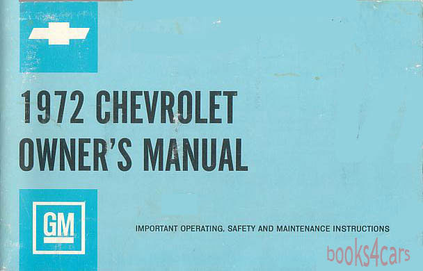 72 Owners manual by Chevrolet for full 1972 Chevy size passenger cars including BelAir Impala Caprice Kindswood Bel Air and more..