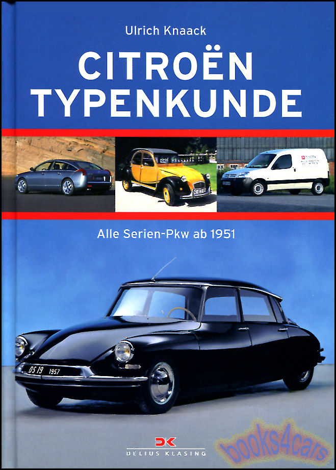 Citroen Typenkunde Alle Serien-Automobile ab1950 survey of Citroen cars from 1950 on 100 illustrations 100pgs GERMAN language by U. Knaack