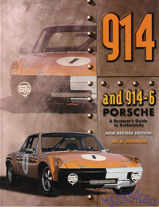 914 Porsche A Restorers Restoration Guide to Authenticity by Dr B Johnson 136 pages over 500 color illustrations 1970-1976