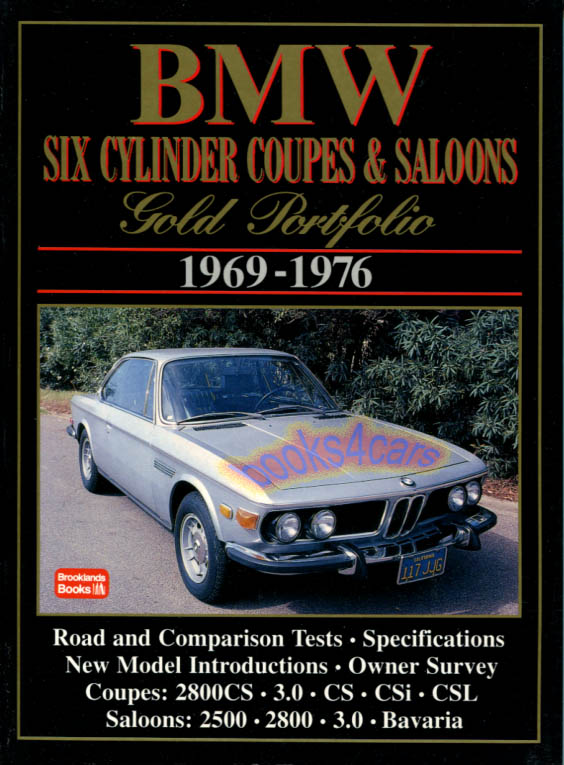 69-76 6-cyl coupes & sedans Gold Portfolio 172 pages of articles on big BMW compiled by Brooklands 3.0CS Bavaria 3.0Si 2800CS 2800 2500 3.3L