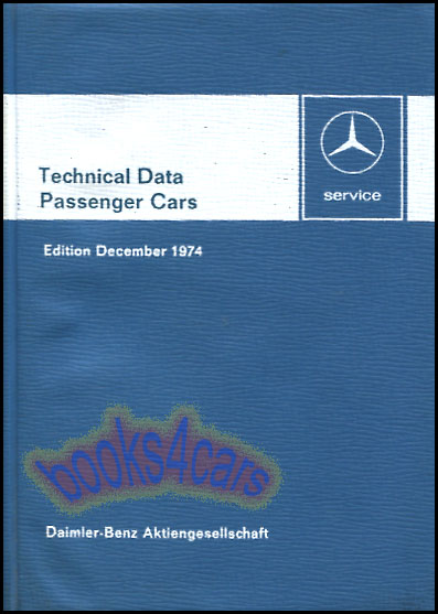 73-74 Technical Data Book for Passenger Cars by Mercedes for 1973 to 1974 models include - 240D 240 D 3.0 230.4 280SEL 280 SL 280 SLC 350 SEL