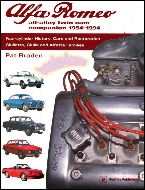 54-94 All-Alloy Twin Cam Companion Care & Restoration of Giulietta Giulia Alfetta & Spider Alfa Romeo 296 pages by P. Braden