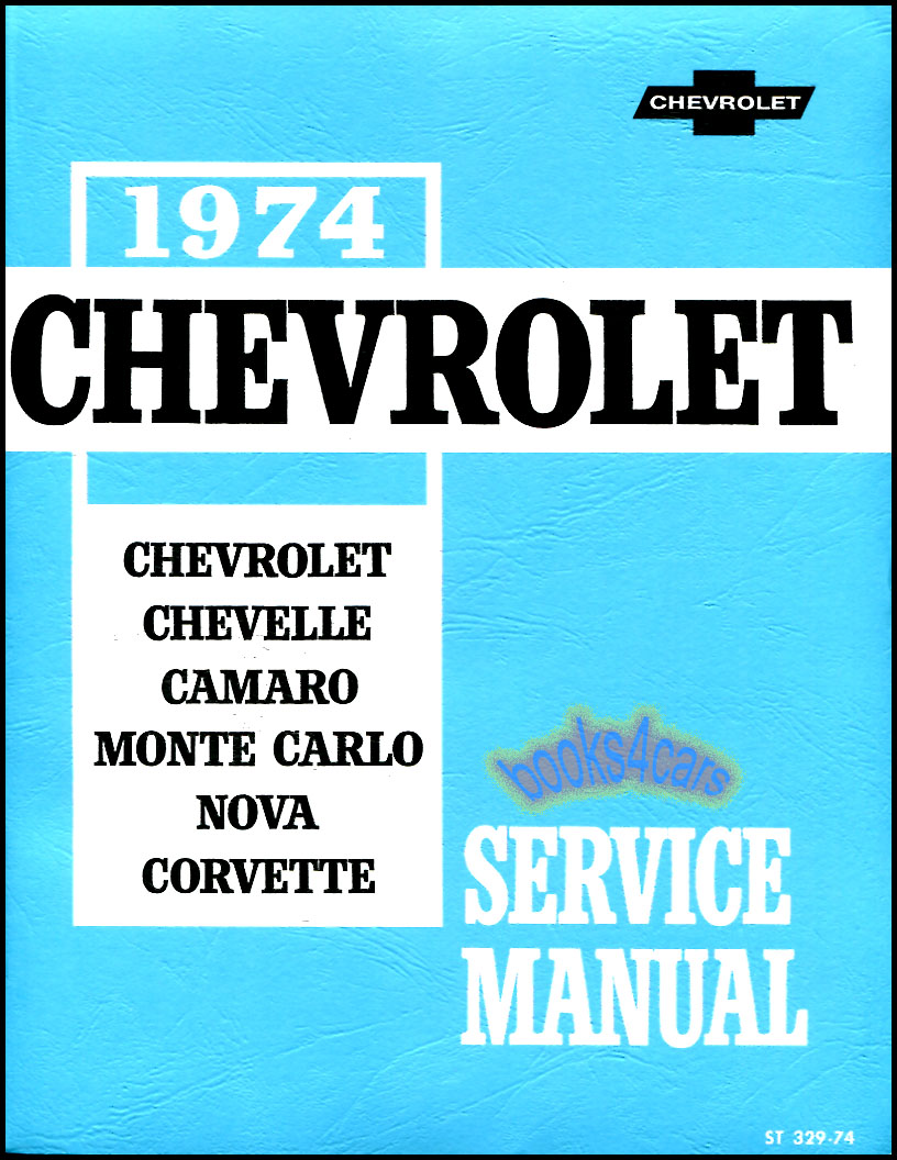 74 Shop service repair manual by Chevrolet, all car models: Caprice, Monte Carlo, Corvette, Camaro, Impala, Chevelle, MonteCarlo, Malibu, El Camino, ( used also for 75 & 76 years )