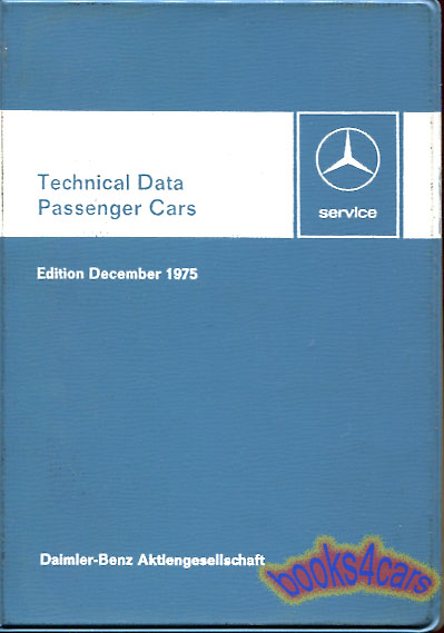 74-75 Technical Data Book for Passenger Cars by Mercedes models include 107 114 115 116 450SEL 6.9 200 280 SEL 280 SL 280 SLC