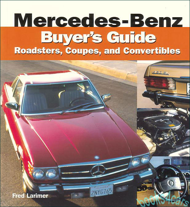 55-2003 Mercedes-Benz Buyers guide Roadsters Coupes & Convertibles by Fred Larimer including 230SL 280SL 190SL 280SE 220SE 300SL 380SL 560SL 450SLC 300CE 280C 250C   ..  and more Chassis 113 107 129 170 111 112 114 123 203 124 208 126 140 215