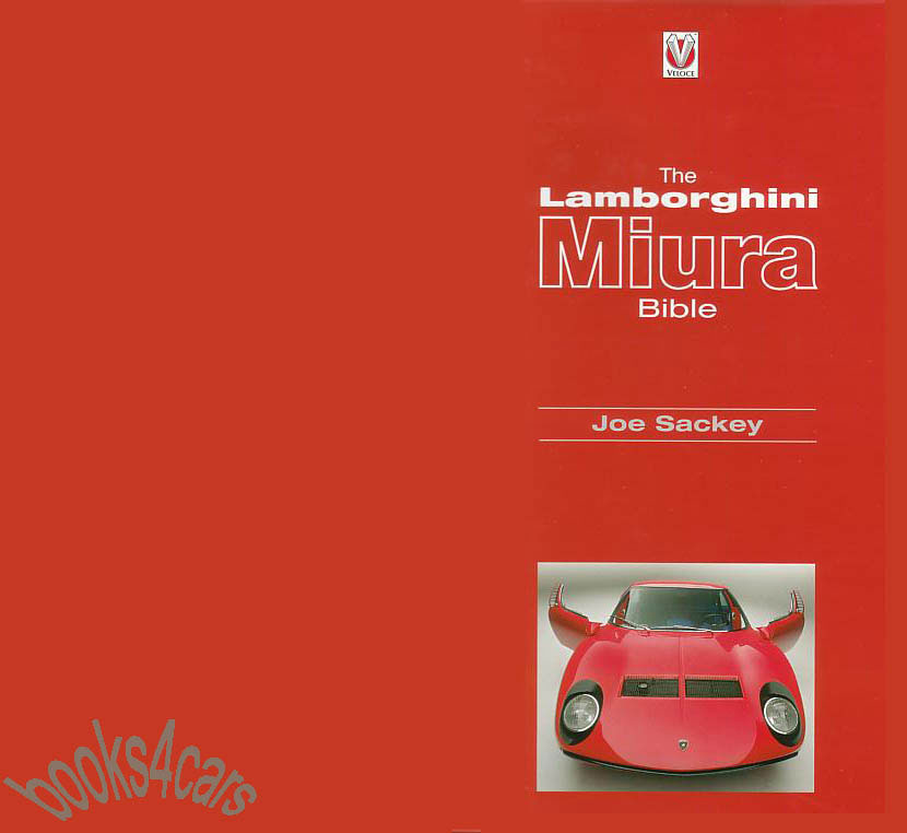 The Lamborghini Miura Bible by Joe Sackey - over 400 pictures on 268 pages full large color Muira photos
