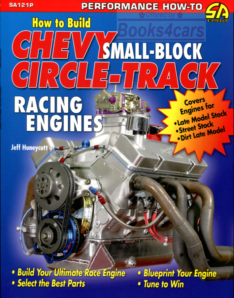 How To Build Chevy Small-Block Circle Track Racing Engines by Jeff Huneycutt Covers every aspect of building a high horsepower race engine including tuning & maintenance 400 photos 128 pages