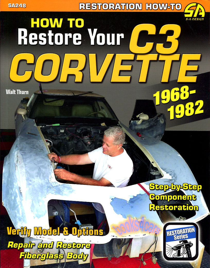 How to Restore Your 68-82 Corvette C3 by Walt Thurn hands on restoration procedures to return your Chevrolet Corvette to original condition including engine mechanical body interior upholstery and more in 176 pages with over 500 color photos